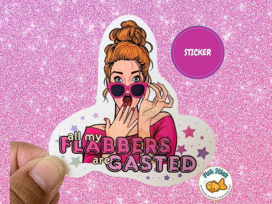 "all my Flabbers are Gasted" Sticker
